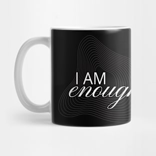 I Am Enough Mug